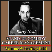 Barry Neal: Stand-Up Comedy Career Management, Vol. 5: Getting Paid
