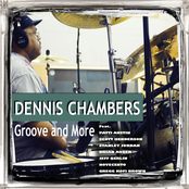 Dennis Chambers: Groove and More (feat. Patti Austin, Scott Henderson, Stanley Jordan, Brian Auger, Jeff Berlin, Novecento, Gregg Kofi Brown)