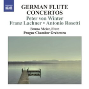 Winter, P. Von: Flute Concertos Nos. 1 and 2 / Lachner, F.P.: Flute Concerto / Rosetti, A.: Flute Concerto (B. Meier) (German Flute Concertos)