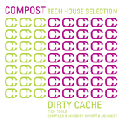 Compost Tech House Selection - Dirty Cache - Tech Tools - compiled and mixed by Rupert & Mennert