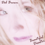 Deb Brown: Beautiful Disaster