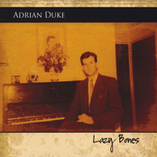 Adrian Duke: Lazy Bones