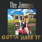 The Jimmys: Gotta Have It