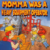 Momma Was A Heavy Equipment Operatior
