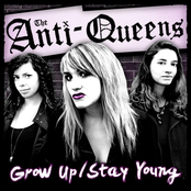 The Anti-Queens: Grow Up / Stay Young