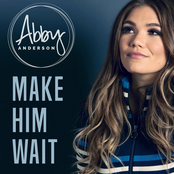 Abby Anderson: Make Him Wait