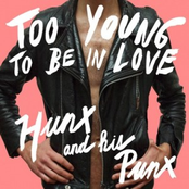 Hunx And His Punx: Too Young To Be In Love