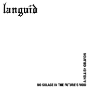 No solace in the future's void a hellish oblivion