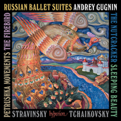 Andrey Gugnin: Tchaikovsky: Nutcracker & Sleeping Beauty Suites; Stravinsky: Firebird & Petrushka