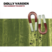 Dolly Varden: The Dumbest Magnets