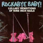 Rockabye Baby! Lullaby Renditions of Nine Inch Nails