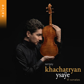 Sergey Khachatryan: Ysaÿe: VI Sonatas for Solo Violin, Op. 27