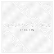 Alabama Shakes: Hold On