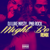 DJ Luke Nasty: Might Be (Remix) [feat. PnB Rock]