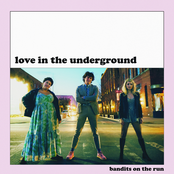 Bandits On The Run: Love in the Underground