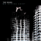 the dears: No Cities Left