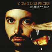Carlos Varela: Como Los Peces