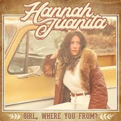 Hannah Juanita: Girl, Where You From?