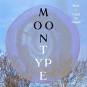 Moontype: How I Used To Dance