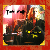 Todd Wolfe: Borrowed Time