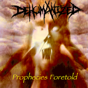 Prophecies Foretold by Dehumanized