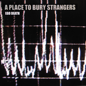 Ego Death (radio Edit) by A Place To Bury Strangers