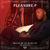 Pleasure P: Break Up To Make Up