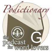 Podictionary β the podcast for word lovers β G words