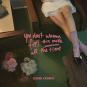 you don't wanna feel this much all the time