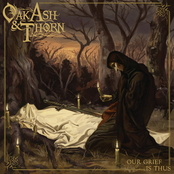 Oak, Ash & Thorn: Our Grief Is Thus