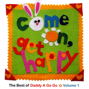 Come On, Get Happy (Best of Daddy a Go Go, Vol. 1)