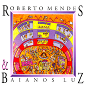 Roberto Mendes e Baianos Luz