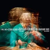 Kayhan Kalhor: I Will Not Stand Alone