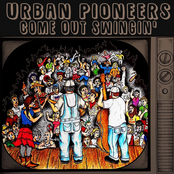 Urban Pioneers: Come out Swingin'