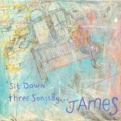 Sit Down: Three Songs by James