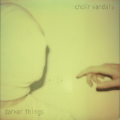 Choir Vandals: Darker Things