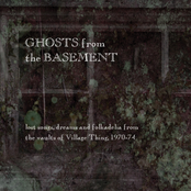 Ghosts from the Basement: Lost Songs, Dreams and Folkadelia from the Vaults of Village Thing, 1970-74