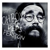 Oh Boy by Peps Persson