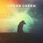 Cedar Green: The One You Feed