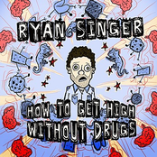 Ryan Singer: How To Get High Without Drugs