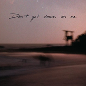 Don't get down on me