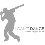 I can't Dance (Ahmed Haggag Remix)