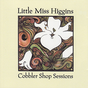 Little Miss Higgins: Cobbler Shop Sessions