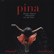 Pina: Dance, Dance, Otherwise We Are Lost