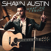 Shawn Austin: What Do I Know