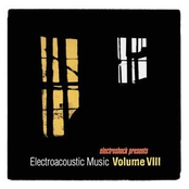 Electroshock Presents: Electroacoustic Music Volume VIII