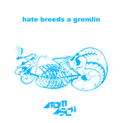 Hate Breeds A Gremlin