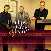 Phillips, Craig, & Dean: Let The Worshippers Arise
