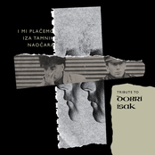 TRIBUTE TO DOBRI ISAK "I mi plačemo iza tamnih naočara"