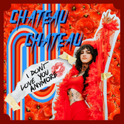 Chateau Chateau: I Don't Love You Anymore